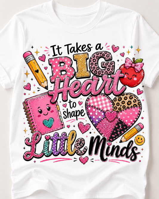 It Takes a Big Heart to Shape Little Minds Tee