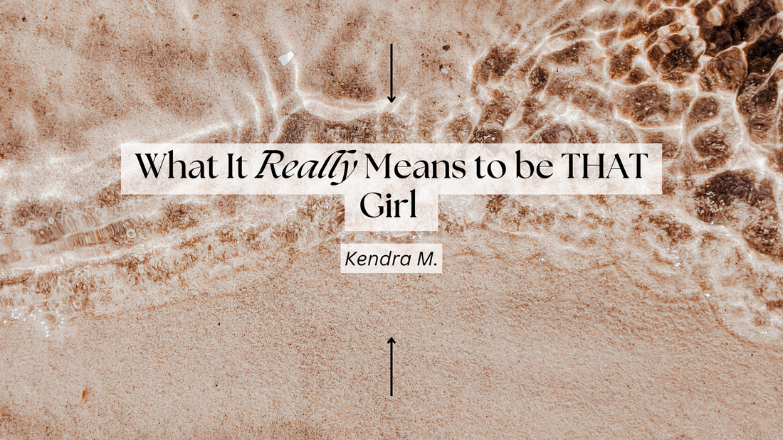 What It Really Means to Be THAT Girl