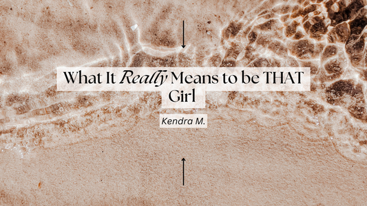 What It Really Means to Be THAT Girl