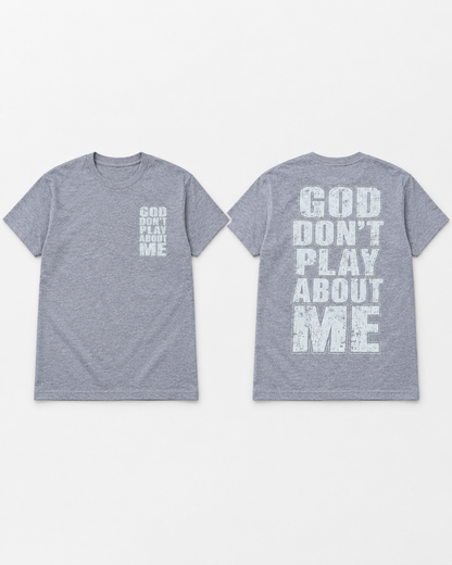 God Don’t Play About Me Unisex Tee