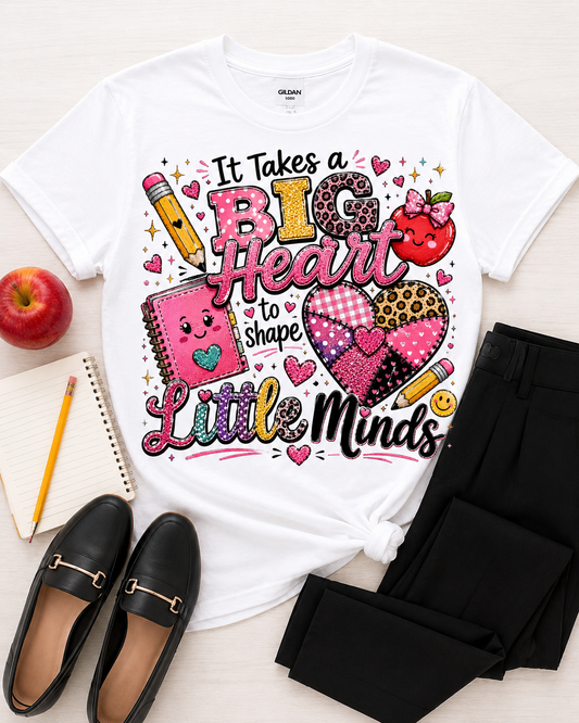 It Takes a Big Heart to Shape Little Minds Tee