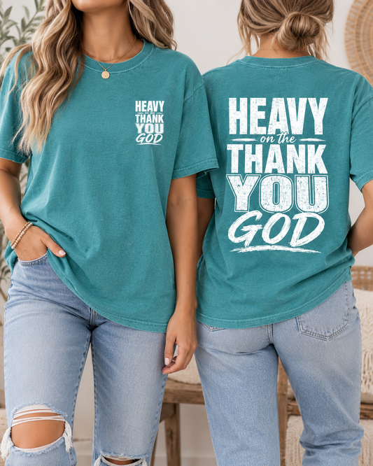 Heavy on the Thank You GOD Tee