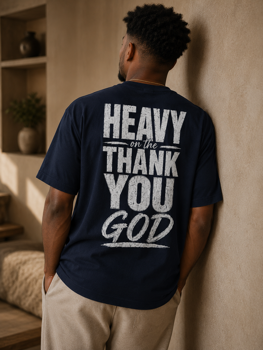 Heavy on the Thank You GOD Tee