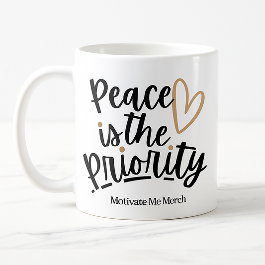 Peace Is the Priority – Coffee Mug ☕✨
