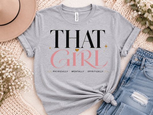That Girl Tee – Physically. Mentally. Spiritually.
